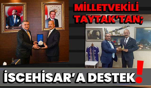 Milletvekili Taytak’tan; İscehisar’a destek!