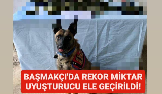 Başmakçı'da rekor miktar uyuşturucu ele geçirildi