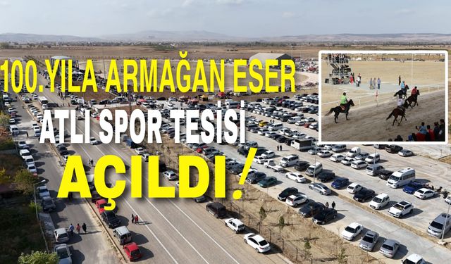 100. yıla armağan eser Atlı Spor Tesisi açıldı!