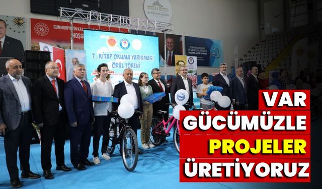 Var Gücümüzle Projeler Yürütüyoruz