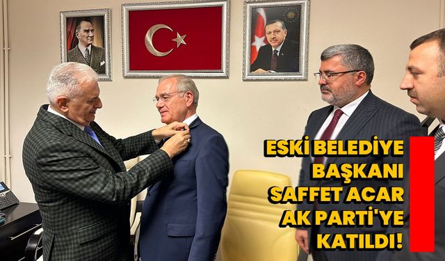 Eski Belediye Başkanı Saffet Acar AK Parti'ye Katıldı