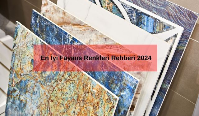 En İyi Fayans Renkleri Rehberi 2024