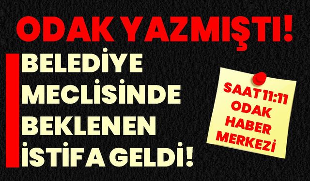 Belediye Meclisinde beklenen istifa geldi!