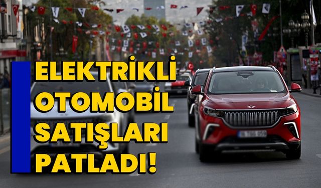 Elektrikli Otomobil Satışları Patladı: 9 otomobilden 1’i elektrikli!