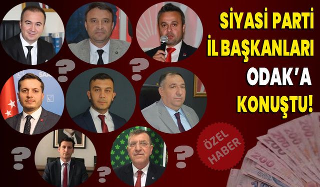 SİYASİ PARTİ İL BAŞKANLARI ODAK’A KONUŞTU!
