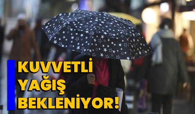 Kuvvetli yağış bekleniyor!