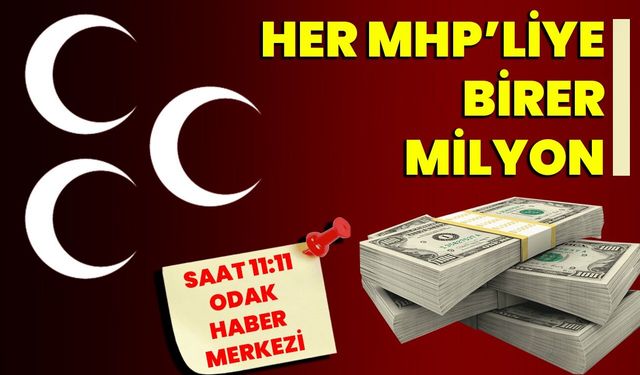 HER MHP’LİYE BİRER MİLYON