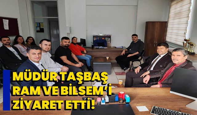 Müdür Taşbaş, Dinar RAM VE BİLSEM’i ziyaret etti!