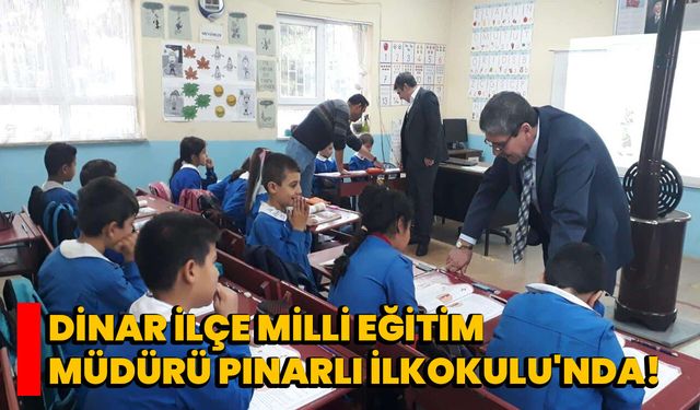 Dinar İlçe Milli Eğitim Müdürü Pınarlı İlkokulu'nda!