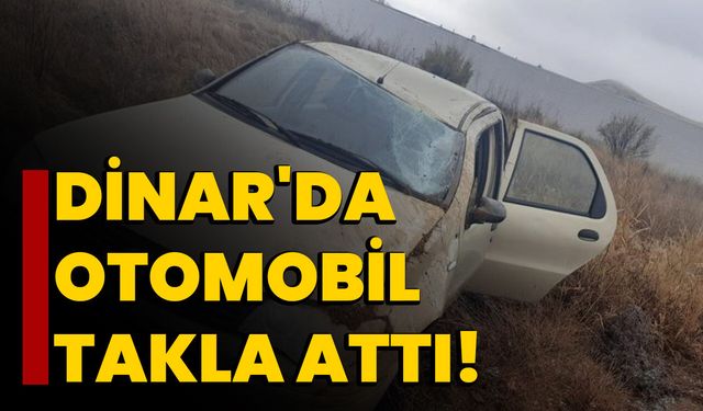 Dinar'da Otomobil Takla Attı!