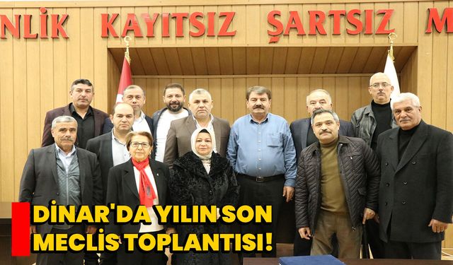 Dinar'da Yılın Son Meclis Toplantısı!