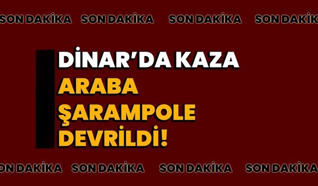Dinar’da kaza; araba şarampole devrildi!