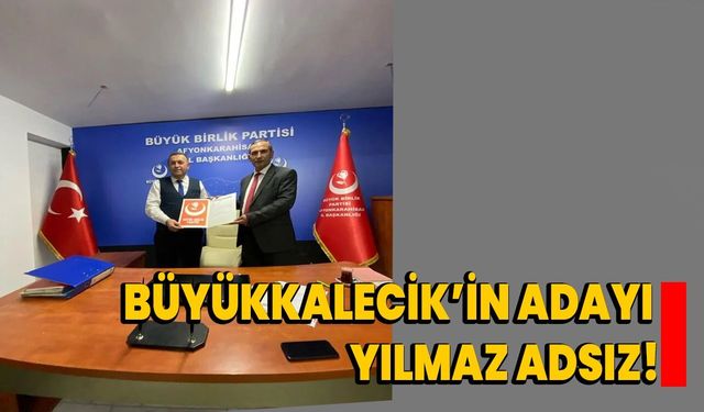 Büyükkalecik’in adayı Yılmaz Adsız!