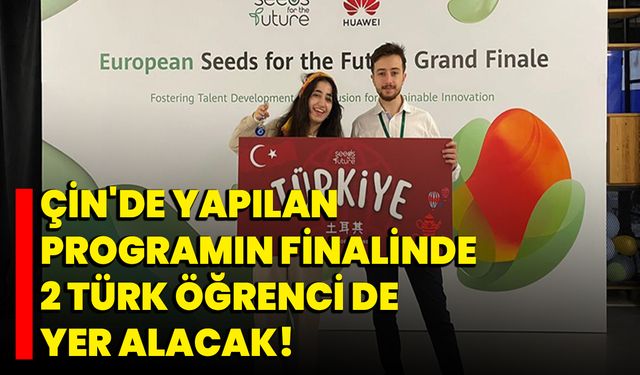 Çin'de Yapılan Programın Finalinde 2 Türk Öğrenci De Yer Alacak!