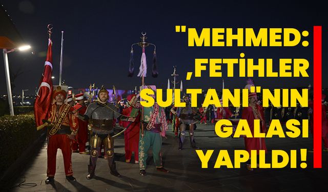 "Mehmed: Fetihler Sultanı"nın galası yapıldı!