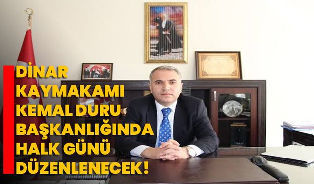 Dinar Kaymakamı Kemal Duru Başkanlığında Halk Günü Düzenlenecek!