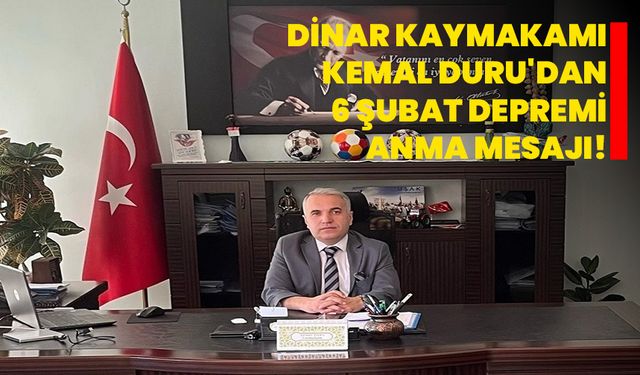 Dinar Kaymakamı Kemal Duru'dan 6 Şubat Depremi Anma Mesajı!