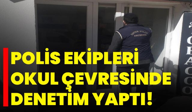 Eskişehir’de polis ekipleri okul çevresinde denetim yaptı!