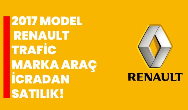2017 model RENAULT Trafic marka araç icradan satılık!