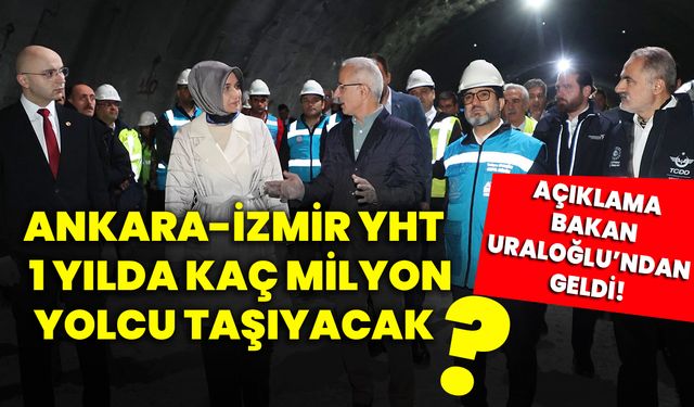 Ankara-İzmir YHT 1 Yılda kaç milyon yolcu taşıyacak? Açıklama Bakan Uraloğlu’ndan geldi