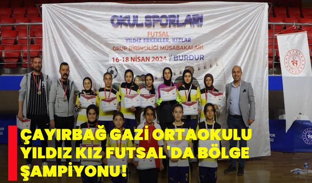 Çayırbağ Gazi Ortaokulu Yıldız Kız Futsal'da Bölge Şampiyonu!