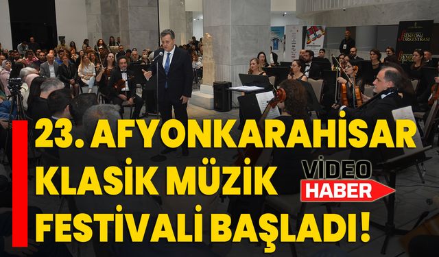 "23. Afyonkarahisar Klasik Müzik Festivali" başladı!