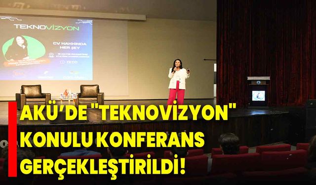 AKÜ’de "Teknovizyon" Konulu Konferans Gerçekleştirildi!