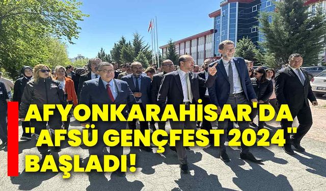 Afyonkarahisar'da "AFSÜ GençFest 2024" başladı!
