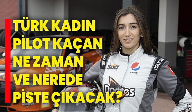 Türk kadın pilot Seda Kaçan, ne zaman ve nerede piste çıkacak?