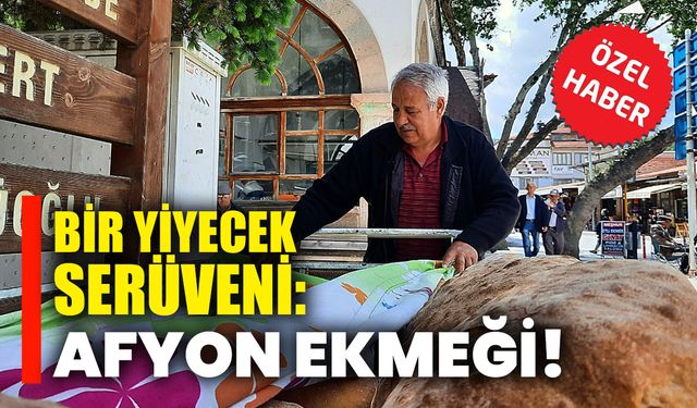 Bir yiyecek serüveni: Afyon ekmeği!