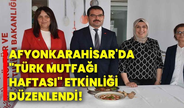 Afyonkarahisar'da "Türk Mutfağı Haftası" etkinliği düzenlendi!