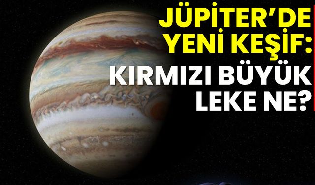 Jüpiter’de yeni keşif: Büyük Kırmızı leke ne?