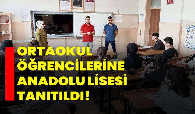 Ortaokul öğrencilerine Anadolu Lisesi tanıtıldı!