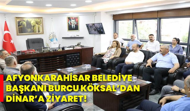 Afyonkarahisar Belediye Başkanı Burcu Köksal’dan Dinar'a ziyaret!