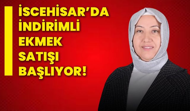 İscehisar’da indirimli ekmek satışı başlıyor!