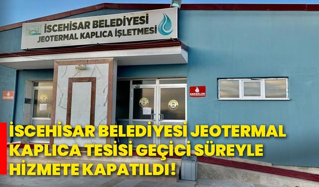 İscehisar Belediyesi jeotermal kaplıca tesisi geçici süreyle hizmete kapatıldı!