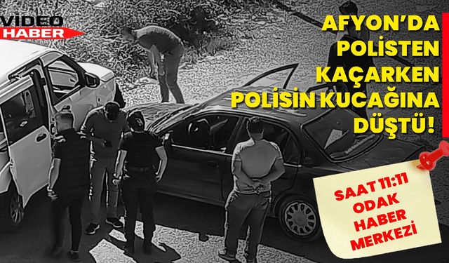 Afyonkarahisar'da, polisten kaçarken polisin kucağına düştü!