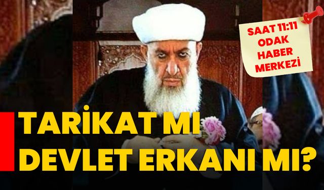 TARİKAT MI DEVLET ERKANI MI?