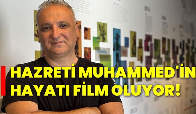 Hazreti Muhammed'in hayatı film oluyor!