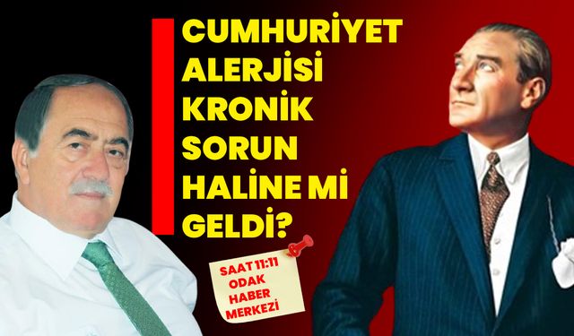 Cumhuriyet alerjisi kronik sorun haline mi geldi?