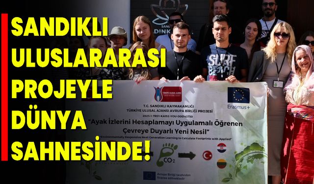 Sandıklı, Uluslararası Projeyle Dünya Sahnesine Çıkıyor