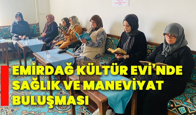 Emirdağ kültür evi’nde sağlık ve maneviyat buluşması