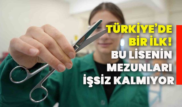 Türkiye’de bir ilk! Bu lisenin mezunları işsiz kalmıyor