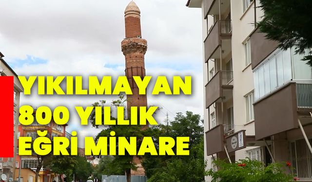 Yıkılmayan 800 yıllık eğri minare