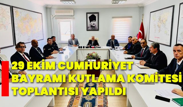 29 Ekim Cumhuriyet Bayramı kutlama komitesi toplantısı yapıldı