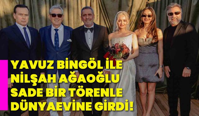 Yavuz Bingöl ile Nilşah Ağaoğlu sade bir törenle dünyaevine girdi!