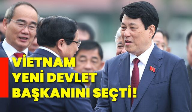 Vietnam yeni devlet başkanını seçti!