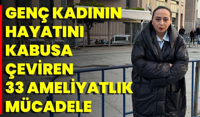 Genç Kadının Hayatını Kabusa Çeviren 33 Ameliyatlık Mücadele