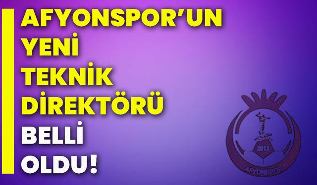 Afyonspor’un yeni teknik direktörü belli oldu!