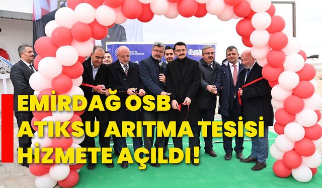 Emirdağ OSB atıksu arıtma tesisi hizmete açıldı!